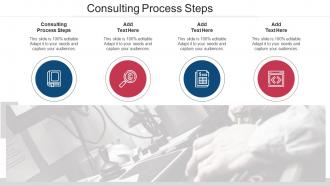 Consulting Process Steps In Powerpoint And Google Slides Cpb