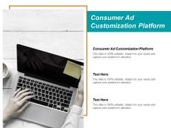 Consumer ad customization platform ppt powerpoint presentation ideas infographic template cpb