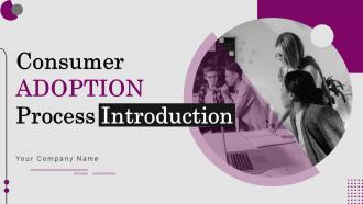 Consumer Adoption Process Introduction Powerpoint Presentation Slides