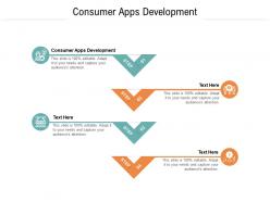 Consumer apps development ppt powerpoint presentation styles demonstration cpb