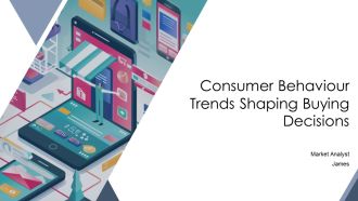 Consumer Behaviour Trends Shaping Buying Decisions PPT Sample AT