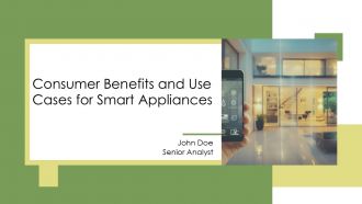 Consumer Benefits And Use Cases For Smart Appliances PPT Presentation AT