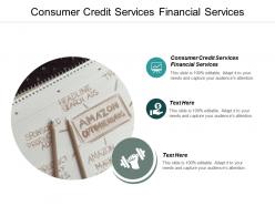 Consumer credit services financial services ppt powerpoint presentation gallery themes cpb