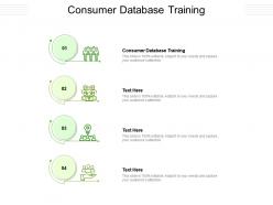 Consumer database training ppt powerpoint presentation professional background images cpb