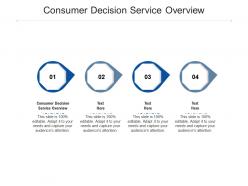 Consumer decision service overview ppt powerpoint presentation slides example cpb