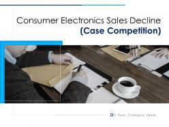 Consumer electronics sales decline case competition powerpoint presentation slides