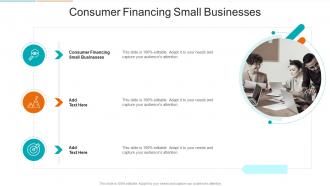 Consumer Financing Small Businesses In Powerpoint And Google Slides Cpb