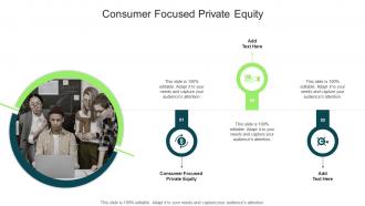 Consumer Focused Private Equity In Powerpoint And Google Slides Cpb