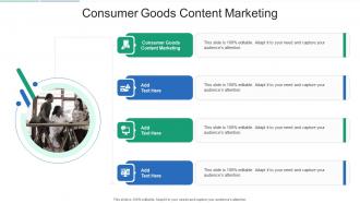 Consumer Goods Content Marketing In Powerpoint And Google Slides Cpb