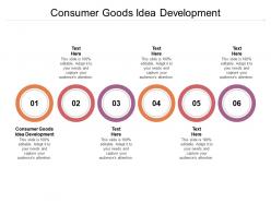 Consumer goods idea development ppt powerpoint presentation professional slides cpb
