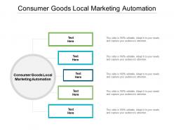 Consumer goods local marketing automation ppt powerpoint presentation pictures smartart cpb