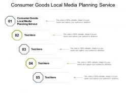 Consumer goods local media planning service ppt powerpoint presentation infographic template cpb