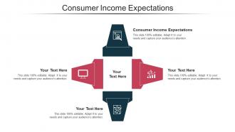 Consumer Income Expectations Ppt Powerpoint Presentation Infographics Images Cpb