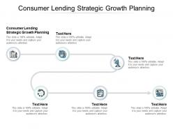 Consumer lending strategic growth planning ppt powerpoint presentation slides cpb