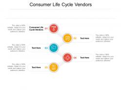 Consumer life cycle vendors ppt powerpoint presentation professional maker cpb