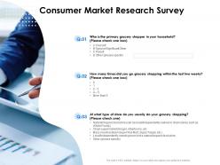 Consumer market research survey grocery ppt powerpoint slides outfit