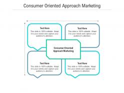 Consumer oriented approach marketing ppt powerpoint presentation infographic template cpb