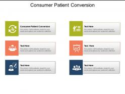 Consumer patient conversion ppt powerpoint presentation slides structure cpb