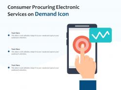 Consumer Procuring Electronic Services On Demand Icon