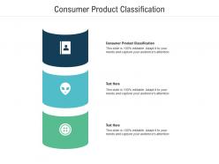 Consumer product classification ppt powerpoint presentation pictures show cpb