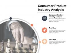 Consumer product industry analysis ppt powerpoint presentation file graphics example cpb