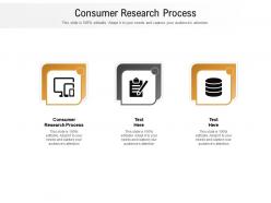 Consumer research process ppt powerpoint presentation inspiration example file cpb