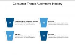 Consumer trends automotive industry ppt powerpoint presentation slides shapes cpb