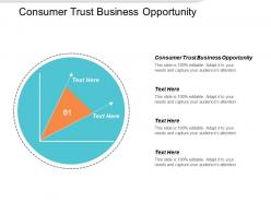 Consumer trust business opportunity ppt powerpoint presentation ideas brochure cpb
