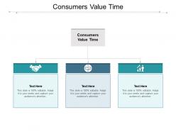 Consumers value time ppt powerpoint presentation professional layout ideas cpb