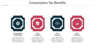 Consumption Tax Benefits Ppt Powerpoint Presentation Gallery Files Cpb