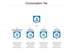 Consumption tax ppt powerpoint presentation professional tips cpb
