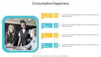 Consumptive Happiness In Powerpoint And Google Slides Cpb