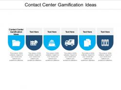 Contact center gamification ideas ppt powerpoint presentation file display cpb