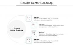 Contact center roadmap ppt powerpoint presentation layouts styles cpb