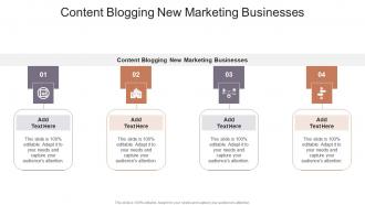 Content Blogging New Marketing Businesses In Powerpoint And Google Slides Cpb