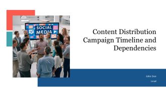 Content Distribution Campaign Timeline And Dependencies PPT Guidelines AT