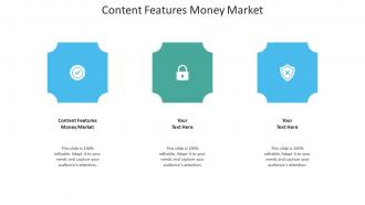 Content features money market ppt powerpoint presentation model deck cpb