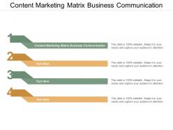 Content marketing matrix business communication ppt powerpoint presentation model deck cpb