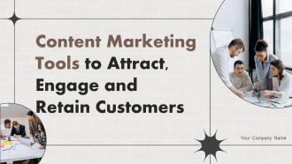 Content Marketing Tools To Attract Engage And Retain Customers Powerpoint Presentation Slides MKT CD V