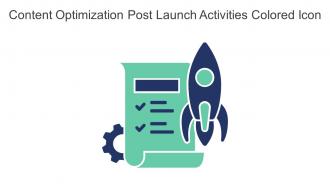 Content Optimization Post Launch Activities Colored Icon In Powerpoint Pptx Png And Editable Eps Format