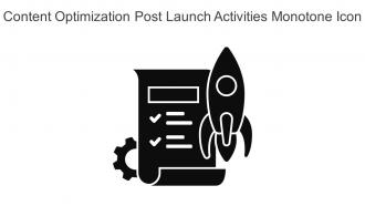 Content Optimization Post Launch Activities Monotone Icon In Powerpoint Pptx Png And Editable Eps Format