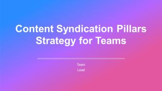 Content Syndication Pillars Strategy For Teams PPT Presentation AT