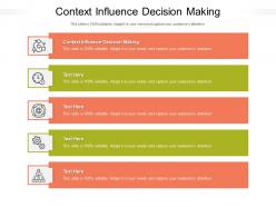 Context influence decision making ppt powerpoint presentation layouts vector cpb