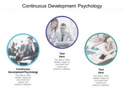 Continuous development psychology ppt powerpoint presentation outline show cpb
