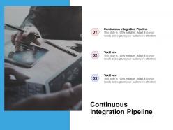 Continuous integration pipeline ppt powerpoint presentation pictures graphics cpb