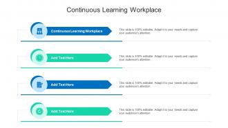 Continuous Learning Workplace In Powerpoint And Google Slides Cpb
