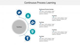 Continuous process learning ppt powerpoint presentation pictures example file cpb