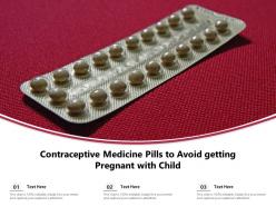 Contraceptive medicine pills to avoid getting pregnant with child