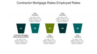 Contractor mortgage rates employed rates ppt powerpoint presentation summary topics cpb