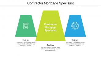 Contractor mortgage specialist ppt powerpoint presentation summary icons cpb